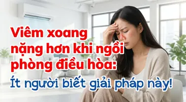 Viêm xoang nặng hơn khi ngồi phòng điều hòa: ít người biết giải pháp này!