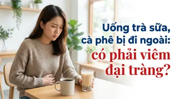 Uống trà sữa, cà phê bị đi ngoài: có phải viêm đại tràng?