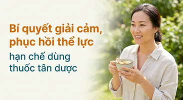 Bí quyết giải cảm, phục hồi thể lực, hạn chế dùng thuốc tân dược