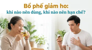 Bổ phế giảm ho: khi nào nên dùng, khi nào nên hạn chế?