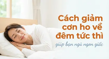 Cách giảm cơn ho về đêm tức thì giúp bạn ngủ ngon giấc