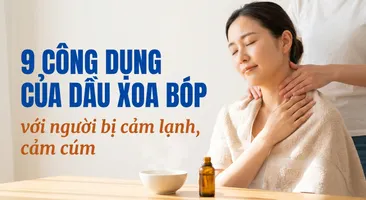 9 công dụng của dầu xoa bóp với người bị cảm lạnh, cảm cúm