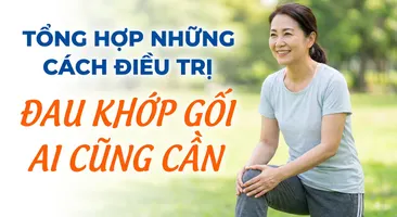 Tổng hợp những cách điều trị đau khớp gối ai cũng cần