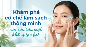 Khám phá cơ chế làm sạch thông minh của sữa rửa mặt không tạo bọt