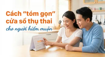 Cách "tóm gọn" cửa sổ thụ thai cho người hiếm muộn
