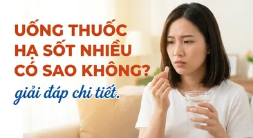 Uống thuốc hạ sốt nhiều có sao không? giải đáp chi tiết
