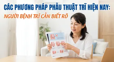 Các phương pháp phẫu thuật trĩ hiện nay: người bệnh trĩ cần biết rõ