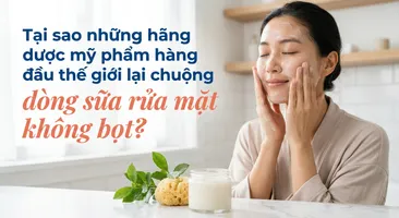 Tại sao những hãng dược mỹ phẩm hàng đầu thế giới lại chuộng dòng sữa rửa mặt không bọt?