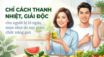 Chỉ cách thanh nhiệt, giải độc cho người bị lở ngứa, mụn nhọt do suy giảm chức năng gan