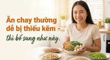 Ăn chay thường dễ bị thiếu kẽm - thì bổ sung như này