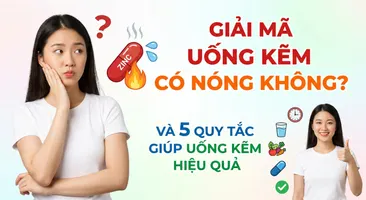 Giải mã uống kẽm có nóng không và 5 quy tắc giúp uống kẽm hiệu quả