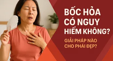 Bốc hỏa có nguy hiểm không? Giải pháp nào cho phái đẹp?