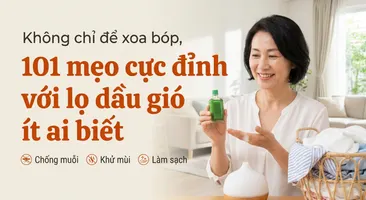 Không chỉ để xoa bóp, 101 mẹo cực đỉnh với lọ dầu gió ít ai biết