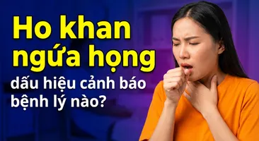 Ho khan ngứa họng: dấu hiệu cảnh báo bệnh lý nào?