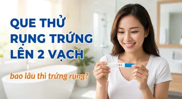 Que thử rụng trứng lên 2 vạch bao lâu thì trứng rụng?
