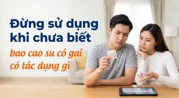Đừng sử dụng khi chưa biết bao cao su có gai có tác dụng gì