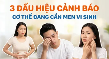 3 dấu hiệu cảnh báo cơ thể đang cần men vi sinh