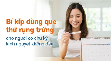 Bí kíp dùng que thử rụng trứng cho người có chu kỳ kinh nguyệt không đều