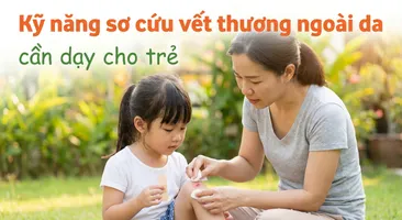 Kỹ năng sơ cứu vết thương ngoài da cần dạy cho trẻ