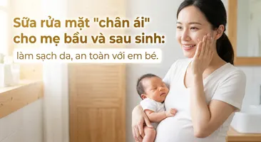 Sữa rửa mặt "chân ái" cho mẹ bầu và sau sinh: làm sạch da, an toàn với em bé