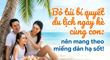 Bỏ túi bí quyết du lịch ngày hè cùng con: nên mang theo miếng dán hạ sốt!