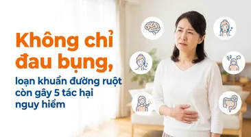 Không chỉ đau bụng, loạn khuẩn đường ruột còn gây 5 tác hại nguy hiểm