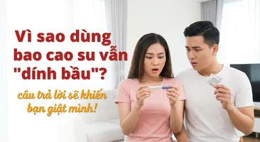 Vì sao dùng bao cao su vẫn "dính bầu"? câu trả lời sẽ khiến bạn giật mình!
