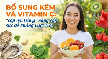 Bổ sung kẽm và vitamin C: "cặp bài trùng" nâng cấp sức đề kháng vượt trội