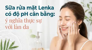 Sữa rửa mặt Lenka có độ pH cân bằng: ý nghĩa thực sự với làn da