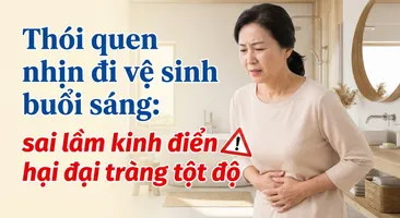 Thói quen nhịn đi vệ sinh buổi sáng: sai lầm kinh điển hại đại tràng tột độ