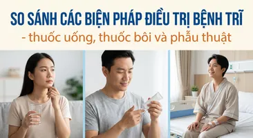 So sánh các biện pháp điều trị bệnh trĩ - thuốc uống, thuốc bôi và phẫu thuật