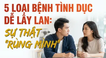 5 loại bệnh tình dục dễ lây lan: sự thật "rùng mình"
