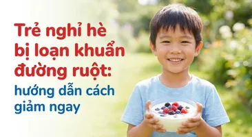 Trẻ nghỉ hè bị loạn khuẩn đường ruột: hướng dẫn cách giảm ngay