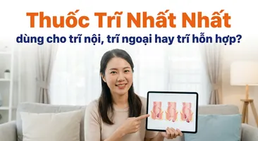 Thuốc Trĩ Nhất Nhất dùng cho trĩ nội, trĩ ngoại hay trĩ hỗn hợp?