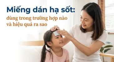Miếng dán hạ sốt: dùng trong trường hợp nào và hiệu quả ra sao?