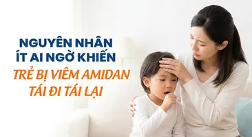 Nguyên nhân ít ai ngờ khiến trẻ bị viêm amidan tái đi tái lại
