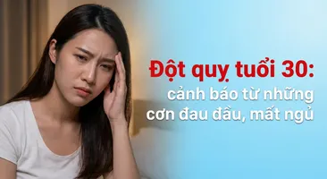 Đột quỵ tuổi 30: cảnh báo từ những cơn đau đầu, mất ngủ