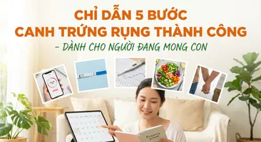 Chỉ dẫn 5 bước canh trứng rụng thành công - dành cho người đang mong con