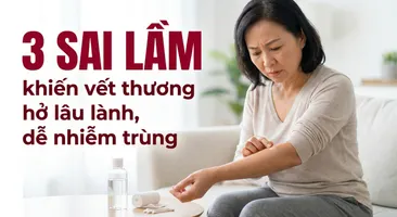 3 sai lầm khiến vết thương hở lâu lành, dễ nhiễm trùng