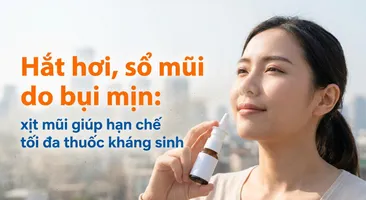 Hắt hơi, sổ mũi do bụi mịn: xịt mũi giúp hạn chế tối đa thuốc kháng sinh