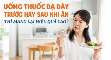 Uống thuốc dạ dày trước hay sau khi ăn thì mang lại hiệu quả cao?