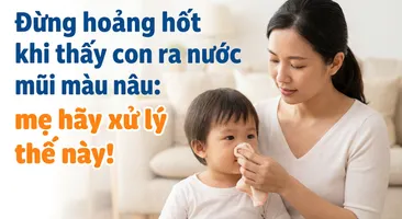 Đừng hoảng hốt khi thấy con ra nước mũi màu nâu: mẹ hãy xử lý thế này!