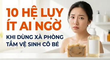10 hệ lụy ít ai ngờ khi dùng xà phòng tắm vệ sinh "cô bé"