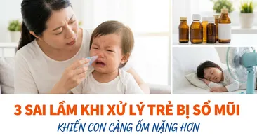3 sai lầm khi xử lý trẻ bị sổ mũi khiến con càng ốm nặng hơn