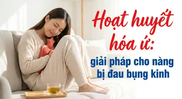 Hoạt huyết hóa ứ: giải pháp cho nàng bị đau bụng kinh