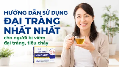 Hướng dẫn sử dụng Đại Tràng Nhất Nhất cho người bị viêm đại tràng, tiêu chảy