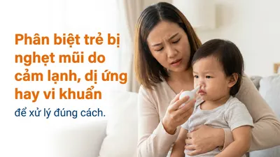 Phân biệt trẻ bị nghẹt mũi do cảm lạnh, dị ứng hay vi khuẩn để xử lý đúng cách
