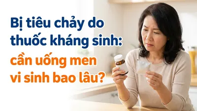Bị tiêu chảy do thuốc kháng sinh: cần uống men vi sinh bao lâu?
