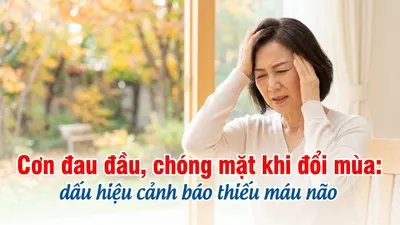 Cơn đau đầu, chóng mặt khi đổi mùa: dấu hiệu cảnh báo thiếu máu não