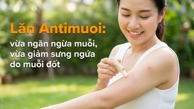 Lăn Antimuoi: vừa ngăn ngừa muỗi, vừa giảm sưng ngứa do muỗi đốt
